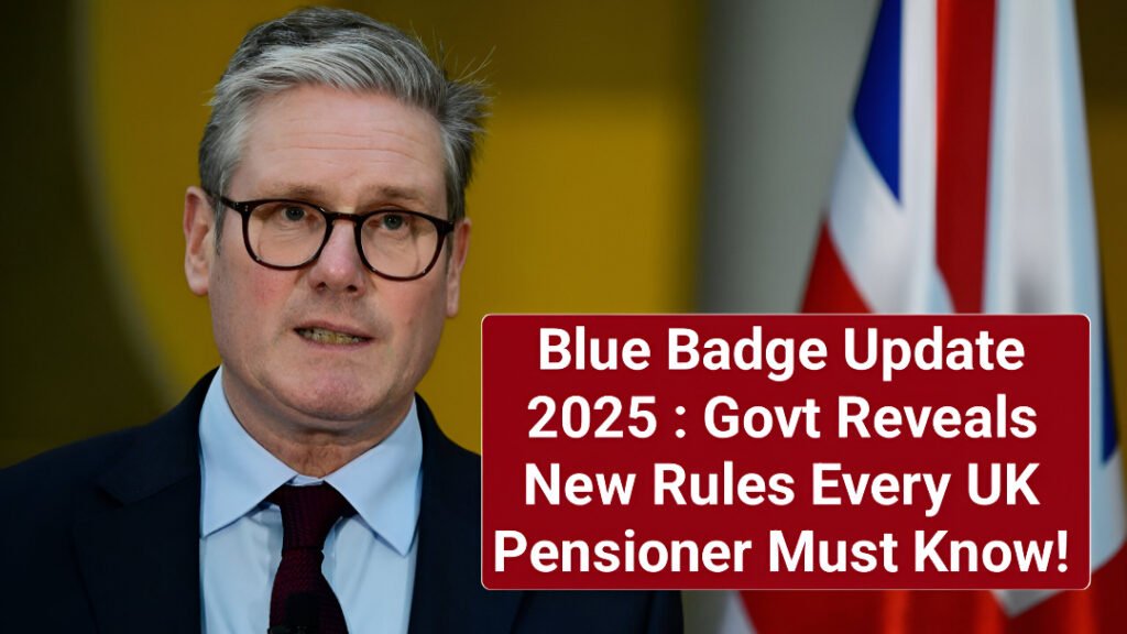 Blue Badge Update 2025 UK Pensioners